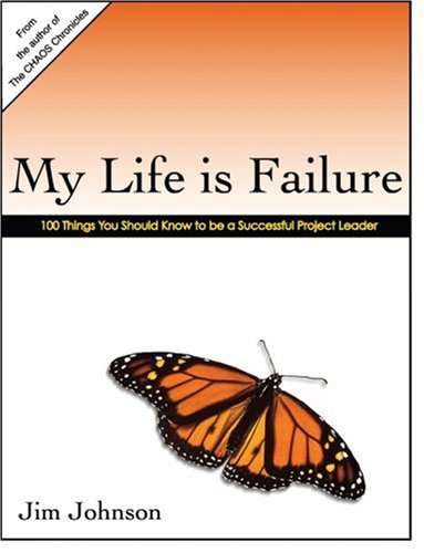 My Life Is Failure: 100 Things You Should Know to Be a Better Project Leader (9781424308415) by Jim Johnson