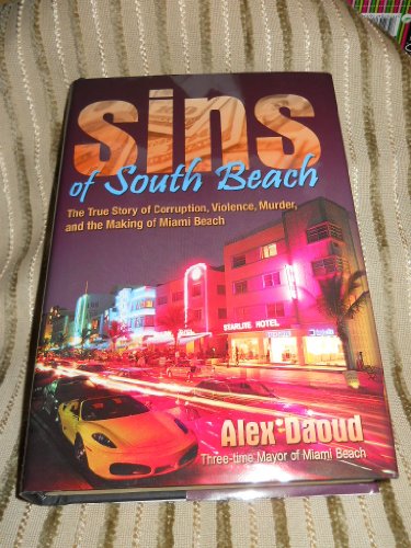 Sins of South Beach: The True Story of Corruption, Violence, and the Making of Miami Beach