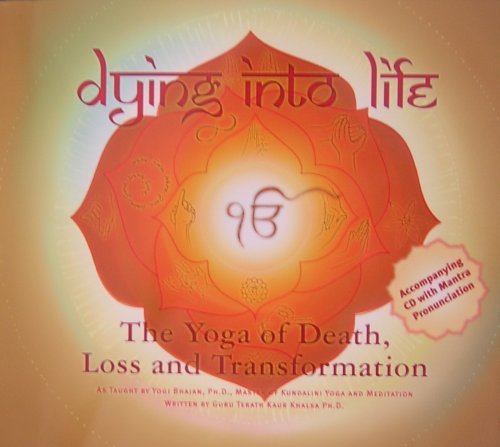 9781424312535: Dying Into Life: The Yoga of Death, Loss and Transformation (book & CD)