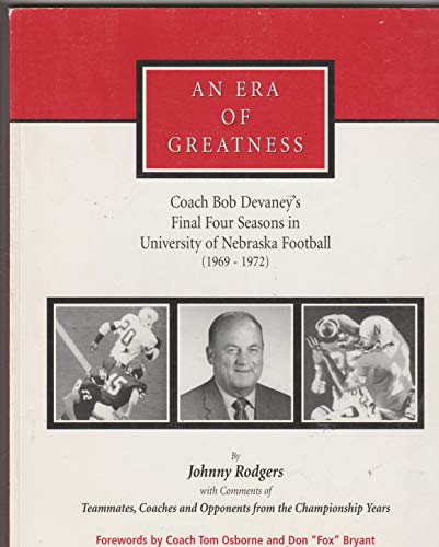 Beispielbild fr An Era of Greatness - Coach Bob Devaney's Final Four Seasons in University of Nebraska Football (1969-1972) zum Verkauf von Jerry Merkel