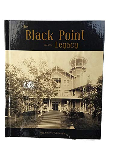 Stock image for The Black Point Legacy 1888-2005: Lake Geneva, Wisconsin for sale by ThriftBooks-Atlanta