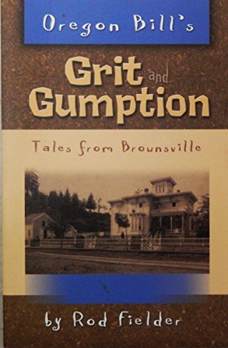 Stock image for Oregon Bills Grit and Gumption for sale by SecondSale