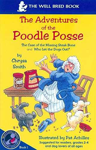 Stock image for The Case of the Missing Steak Bone Who Let the Dogs Out (The Adventures of the Poodle Posse, Book 1) for sale by GoldBooks