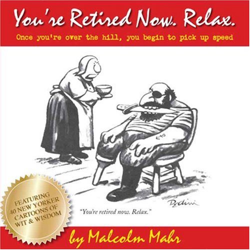 Stock image for You're Retired Now. Relax for sale by Front Cover Books