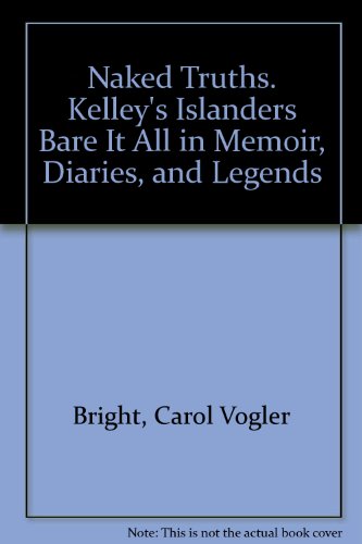 9781424341085: Naked Truths: Kelley's Islanders Bare it All in Memoirs, Diaries, and Legends