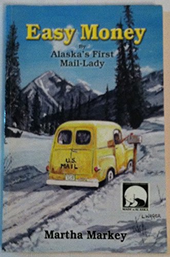 Stock image for Easy Money By Alaska's First Mail-Lady for sale by Chapter II