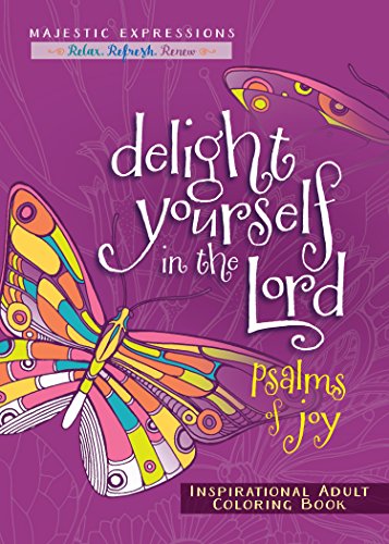 Stock image for Delight Yourself in the Lord: Psalms of Joy Inspirational Adult Coloring Book for sale by ThriftBooks-Dallas