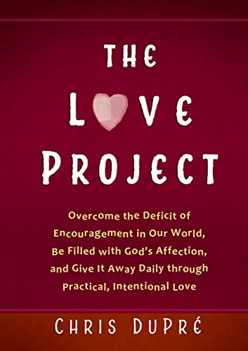 Stock image for The Love Project: Transform Your World With Daily Intentional Love and Practical Encouragement for sale by SecondSale