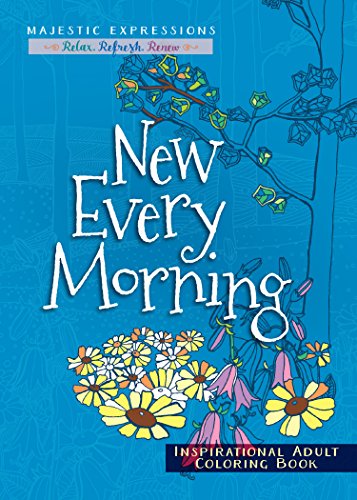 Beispielbild fr New Every Morning : Inspirational Adult Coloring Book zum Verkauf von Better World Books