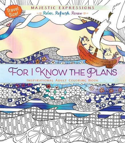 Stock image for For I Know the Plans: Inspirational Adult Coloring Book (Travel Size!) (Majestic Expressions) for sale by Wonder Book
