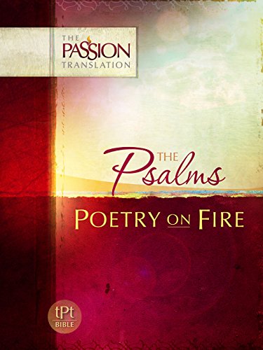 Stock image for The Psalms: Poetry on Fire (The Passion Translation) A Perfect Gift for Family, Friends, Holidays, and More for sale by Blue Vase Books