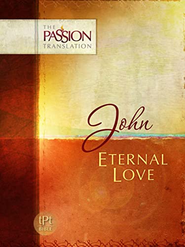 Imagen de archivo de John: Eternal Love (Passion Translation) (The Passion Translation) a la venta por WorldofBooks