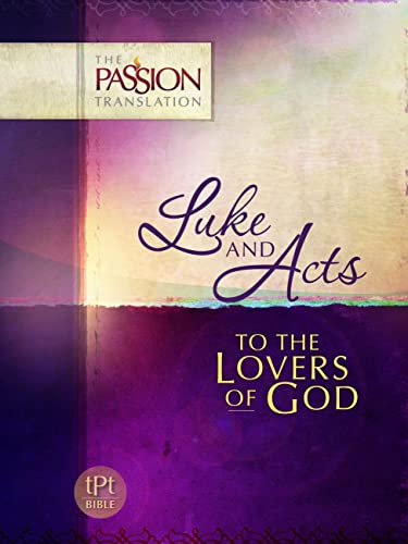 Beispielbild fr Luke and Acts: To the Lovers of God (The Passion Translation) zum Verkauf von Wonder Book