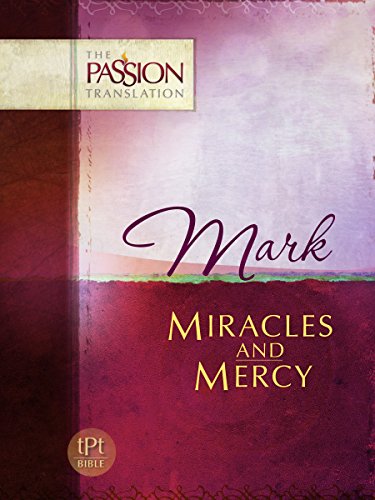 Imagen de archivo de Mark: Miracles and Mercy (The Passion Translation) a la venta por Gulf Coast Books