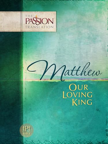 Imagen de archivo de Matthew: Our Loving King: The Passion Translation a la venta por WorldofBooks