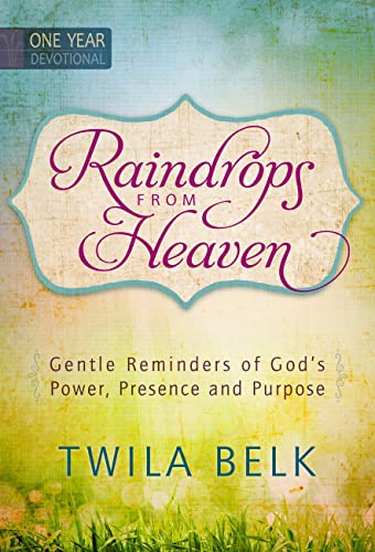 Beispielbild fr Raindrops from Heaven: Gentle Reminders of God's Power, Presence and Purpose zum Verkauf von Wonder Book