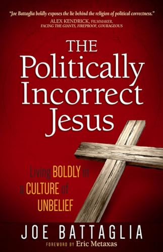Beispielbild fr The Politically Incorrect Jesus : Living Boldly in a Culture of Unbelief zum Verkauf von Better World Books