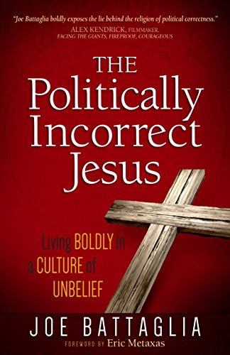 Stock image for The Politically Incorrect Jesus: Living Boldly in a Culture of Unbelief for sale by Orion Tech