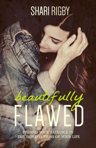 Stock image for Beautifully Flawed: Finding Your Radiance in the Imperfections of Your Life for sale by Blue Vase Books