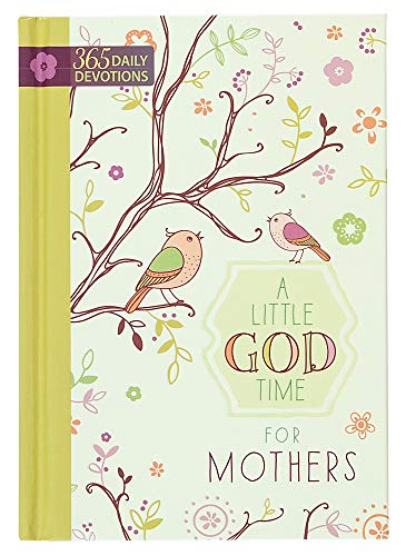 Beispielbild fr A Little God Time for Mothers: 365 Daily Devotions (Hardcover) " Inspirational Devotionals for Mothers of All Ages, Perfect Gift for Mothers, Baby Showers, Christmas, and More zum Verkauf von Once Upon A Time Books
