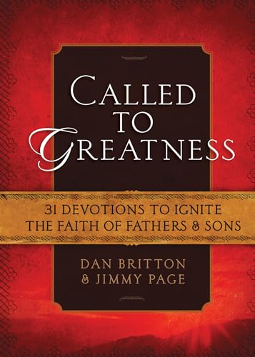 Stock image for Called to Greatness: 31 Devotions to Ignite the Faith of Fathers Sons (Hardcover) Devotional Book for Men, Religious Gift for Graduations, Birthdays, Fathers Day, and More for sale by Goodwill of Colorado