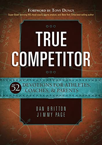 9781424549917: True Competitor: 52 Devotions for Athletes, Coaches, & Parents (Paperback) – Weekly Devotional Book for Christian Athletes, Coaches, and Parents, Great Gift for Birthdays, Holidays, and More