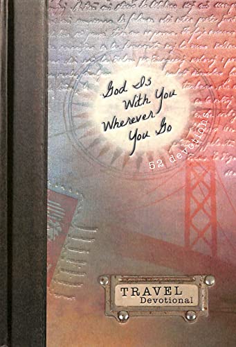 Stock image for God Is With You Wherever You Go: 52 Devotions, Travel Devotional for sale by Goodwill of Colorado