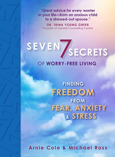 Beispielbild fr Seven Secrets of Worry-Free Living : Finding Freedom from Fear, Anxiety and Stress zum Verkauf von Better World Books