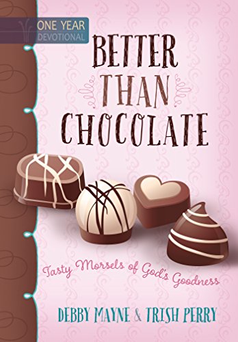 Beispielbild fr Better Than Chocolate : Tasty Morsels of God's Goodness zum Verkauf von Better World Books
