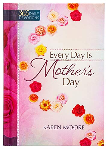 Imagen de archivo de Every Day is Mother's Day: One Year Devotional a la venta por ZBK Books