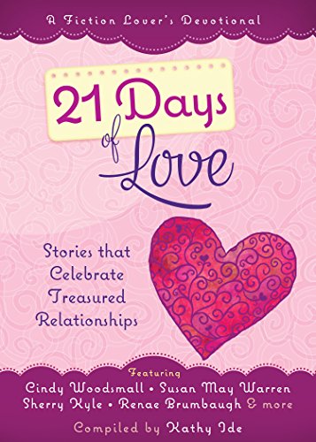 9781424551545: 21 Days of Love: Stories That Celebrate Treasured Relationships (Fiction Lover's Devotional)
