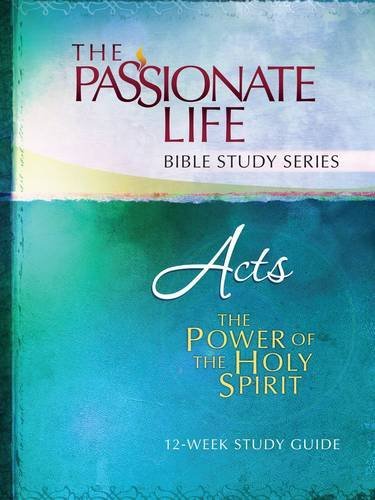 9781424551613: Tptbs: Acts - The Power of the Holy Spirit: 12-Week Study Guide (The Passionate Life Bible Study)