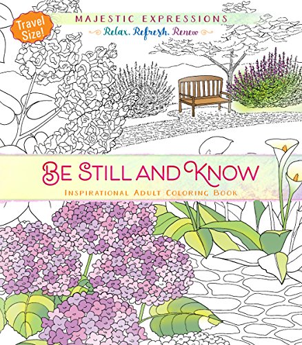 Stock image for Be Still and Know: Inspirational Adult Coloring Book (Travel Size!) (Majestic Expressions) for sale by SecondSale