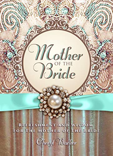 Beispielbild fr Mother of the Bride: Refreshment and Wisdom for the Mother of the Bride zum Verkauf von Once Upon A Time Books