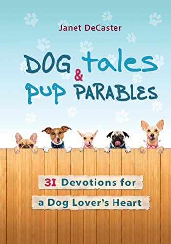 Beispielbild fr Dog Tales Pup Parables: 31 Devotions for a Dog Lovers Heart zum Verkauf von Goodwill