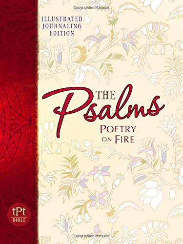 Stock image for Psalms Poetry on Fire: Illustrated Journaling Edition (The Passion Translation, Paperback) A Poetic Bible Translation of Psalms with Illustrated Journaling, Makes a Great Gift for sale by Goodwill Books