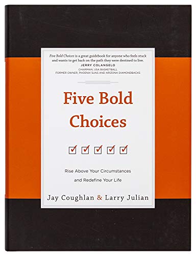 Stock image for Five Bold Choices: Rise Above Your Circumstances and Redefine Your Life for sale by Dream Books Co.
