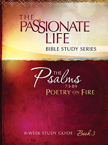 Imagen de archivo de Psalms: Poetry on Fire Book Three 8-week Study Guide: The Passionate Life Bible Study Series a la venta por SecondSale