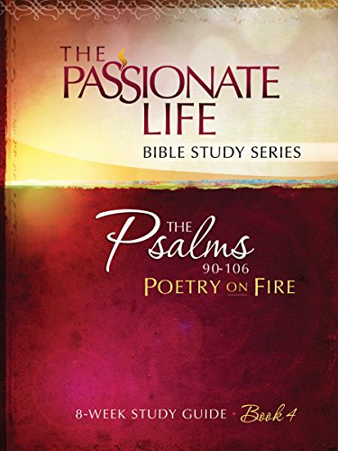 Beispielbild fr Psalms: Poetry on Fire Book Four 8-week Study Guide: The Passionate Life Bible Study Series zum Verkauf von SecondSale