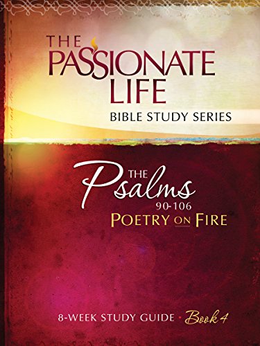 Imagen de archivo de Psalms: Poetry on Fire Book Four 8-week Study Guide: The Passionate Life Bible Study Series a la venta por SecondSale