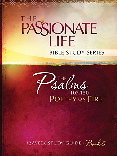 Stock image for Psalms: Poetry on Fire Book Five 12-Week Study Guide: The Passionate Life Bible Study Series for sale by ThriftBooks-Dallas