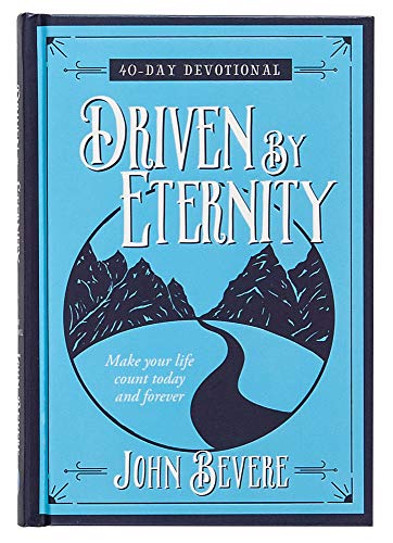 Imagen de archivo de Driven by Eternity: 40-Day Devotional: Make your life count today and forever a la venta por Reliant Bookstore