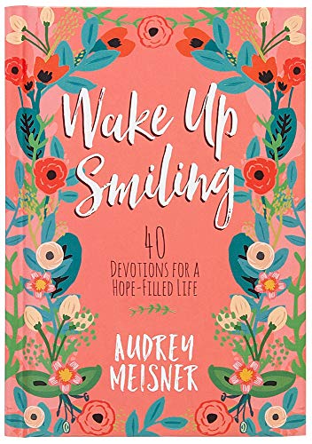 Beispielbild fr Wake Up Smiling: 40 Devotions for a Hope-Filled Life zum Verkauf von Wonder Book