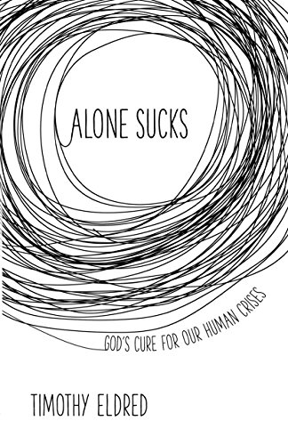 Beispielbild fr Alone Sucks: God  s Cure for Our Human Crises zum Verkauf von BooksRun