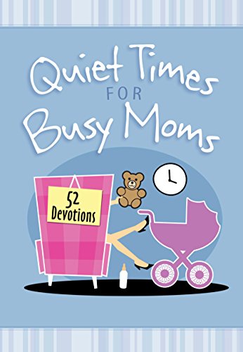 9781424554140: Quiet Times for Busy Mums: 52 Devotions