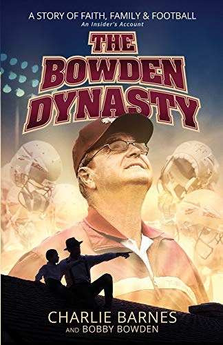 Stock image for The Bowden Dynasty: A Story of Faith, Family & Football An Insider's Account for sale by SecondSale