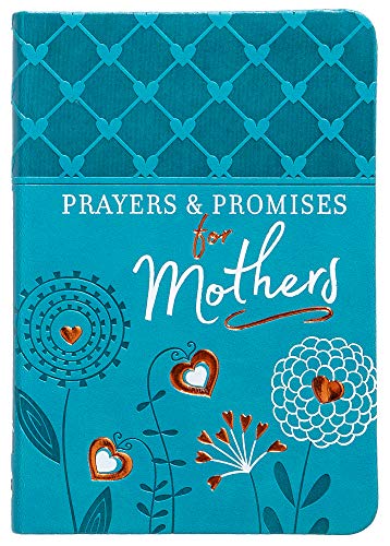 Imagen de archivo de Prayers & Promises for Mothers (Imitation Leather) ? Over 70 Promises & Prayers to Help Mothers Connect with God in all Areas of Life, Perfect Gift for Mother?s Day, Birthdays, Holidays, and More a la venta por Orion Tech