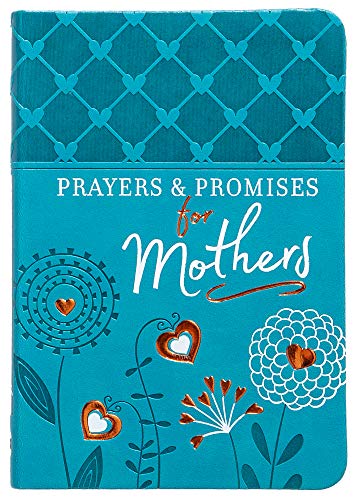 Stock image for Prayers & Promises for Mothers (Imitation Leather) ? Over 70 Promises & Prayers to Help Mothers Connect with God in all Areas of Life, Perfect Gift for Mother?s Day, Birthdays, Holidays, and More for sale by Orion Tech