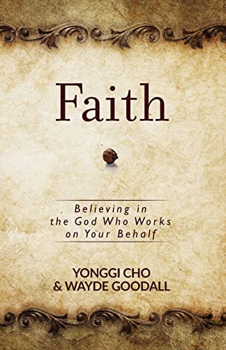 Stock image for Faith: Believing in the God Who Works on Your Behalf for sale by BooksRun