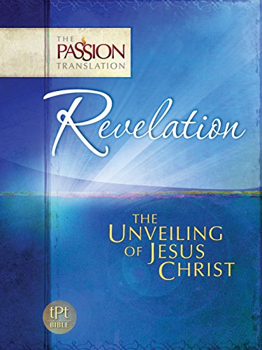 9781424555123: Revelation: The Unveiling of Jesus Christ (The Passion Translation)